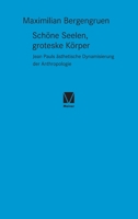 Schöne Seelen, groteske Körper: Jean Pauls ästhetische Dynamisierung der Anthropologie 378734165X Book Cover