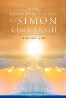 The Quantum Vision of Simon Kimbangu: Kintuadi in 3D 1469140349 Book Cover