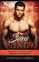 Sans Valentino: Romance y Erótica con el Modelo Sinvergüenza (Novela Romántica y Erótica) (Spanish Edition) 1713298872 Book Cover