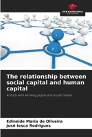 The relationship between social capital and human capital: A study with working pupils and social media 6206324524 Book Cover