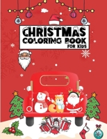 Christmas Coloring Book for Kids: Christmas gifts for Kids, Christmas Holiday Coloring Book for Kids & Early teens, Pre-K, Kindergarten kids B08P43K54R Book Cover