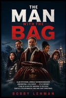 The Man With The Bag: Alan Ritchson, Arnold Schwarzenegger, Awkwafina, Liza Koshy, and Kyle Mooney team up in an epic mission to recover Santa’s stolen magical bag and save Christmas. B0H65P8Z9Q Book Cover