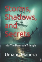 Storms, Shadows, and Secrets: Into the Bermuda Triangle B0FR2T37G4 Book Cover