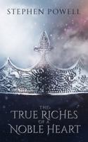 The True Riches of a Noble Heart 0578361426 Book Cover