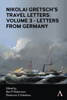 Nikoli Gretsch's Travel Letters: Volume 3 - Letters from Germany and Treatise on Trade Schools 1839980877 Book Cover