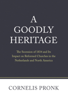 A Goodly Heritage: The Secession of 1837 1601786646 Book Cover