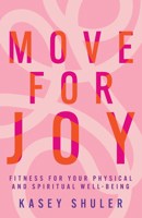 Move for Joy: (Includes Quiz to Discover Your Personal Fitness Motivator Type) B0H52Z9NV3 Book Cover