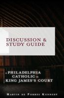 A Philadelphia Catholic to King James's Court: Discussion/Study Guide 0967149223 Book Cover