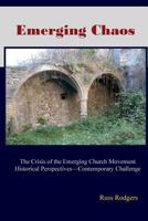 Emerging Chaos: The Crisis of the Emerging Church Movement in North America 1974680681 Book Cover