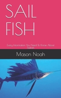 SAIL FISH: Every Information You Need To Know About Sailfish B08HGZK8FF Book Cover