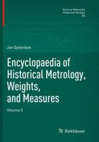 Encyclopaedia of Historical Metrology, Weights, and Measures: Volume 3 303009779X Book Cover