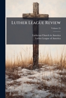 Luther League Review, Volume 25 1175078263 Book Cover