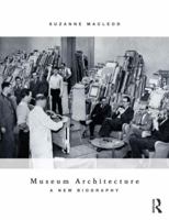Museum Architecture: A New Biography 0415529050 Book Cover