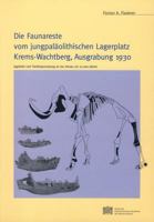 Die Faunareste Vom Jungpalaolithischen Lagerplatz Krems-Wachtberg, Ausgrabung 1930: Jagdwild Und Tierkorpernutzung an Der Donau VOR 27.000 Jahren 3700129769 Book Cover