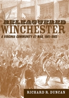 Beleaguered Winchester: A Virginia Community at War, 1861-1865 0807132179 Book Cover