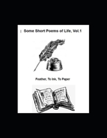 Some Short Poems of Life, Vol. 1: Some Poems of life 0578910012 Book Cover