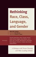 Rethinking Race, Class, Language, and Gender: A Dialogue with Noam Chomsky and Other Leading Scholars 1442204559 Book Cover