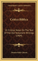 Critica Biblica; or, Critical Notes on the Text of the Old Testament Writings .. 1247490343 Book Cover
