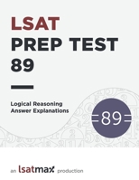 LSAT Prep Test 89 Logical Reasoning Answer Explanations B08C9CZ17K Book Cover