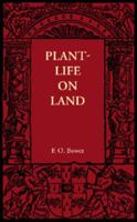 Plant Life of the Land: Considered in Some of Its Biological Aspects (Classic Reprint) 0548771472 Book Cover