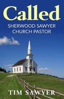 Called: Sherwood Sawyer Church Pastor 1545124493 Book Cover