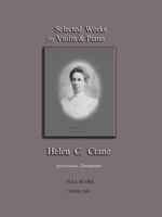 Selected Works for Violin & Piano - Helen C. Crane - Full Score: American composer 1736763989 Book Cover