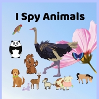 I Spy Animals: 8.5 x 11 Inches 40 Pages cute activity fun guessing game picture book for kids ages 2-5 B08PJNY32D Book Cover