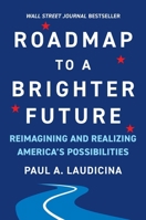 Roadmap to a Brighter Future: Reimagining and Realizing America's Possibilities 1953295649 Book Cover