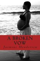 A Broken Vow: My Story from Virgin to Single Mom 1494764520 Book Cover