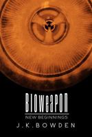 Bioweapon: New Beginnings 1477159800 Book Cover