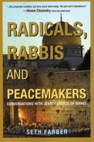 Radicals, Rabbis & Peacemakers: Conversations With Jewish Critics Of Israel 1567513263 Book Cover