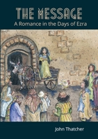 The Message: A Romance in the Days of Ezra 1471698068 Book Cover