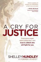 A Cry for Justice: Overcome anger, reject bitterness, and trust in Jesus who will fight for you 1616382597 Book Cover