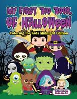 My First Big Book of Halloween Coloring for Kids Midnight Edition : Big Easy Halloween Coloring Book for Kids and Toddlers Ages 1-3 - Large Cute Pictures Candy Corn Werewolf Ghost Spider Mummy Midnigh 172631071X Book Cover