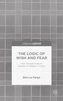 The Logic of Wish and Fear: New Perspectives on Genres of Western Fiction 1137470844 Book Cover