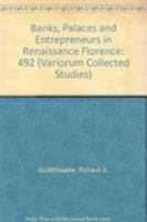 Banks, Palaces and Entrepreneurs in Renaissance Florence (Collected Studies, Cs492) 0860784843 Book Cover