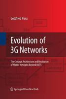 Evolution of 3G Networks: The Concept, Architecture and Realization of Mobile Networks Beyond UMTS 3709117151 Book Cover