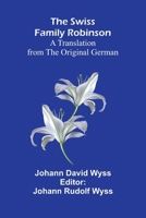 The Swiss Family Robinson: A Translation from the Original German 9366380220 Book Cover