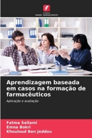 Aprendizagem baseada em casos na formação de farmacêuticos (Portuguese Edition) 620233441X Book Cover