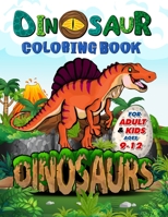 Dinosaur Coloring Book for Adults and Kids ages 9-12: Improve Creative Idea and Relaxing with My First Big Book of Dinosaurs - Childrens Activity Books B08WJW8T8P Book Cover