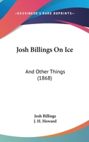 Josh Billings on Ice and Other Things 9356376107 Book Cover