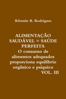 ALIMENTAÇÃO SAUDÁVEL = SAÚDE PERFEITA - VOL. III 1365622800 Book Cover