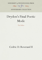 Dryden's Final Poetic Mode: The Fables 0812281217 Book Cover