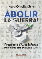 Abolir la guerra!: Propostes d’Autodefensa Noviolenta amb Disuassió Civil (Catalan Edition) 8410238829 Book Cover