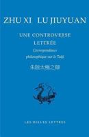 Zhu XI, Lu Jiuyuan. Une Controverse Lettree: Correspondance Philosophique Sur Le Taiji 2251100105 Book Cover