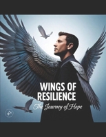Wings of Resilience: The Journey of hope B0DSKGMW64 Book Cover