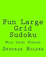 Fun Large Grid Sudoku: Mild Level Puzzles 1477663789 Book Cover
