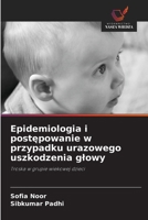 Epidemiologia i postępowanie w przypadku urazowego uszkodzenia glowy 6209080715 Book Cover