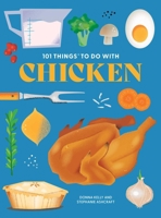 101 Things to Do with Chicken, New Edition 1423667581 Book Cover