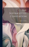 The Suffragettes' Convention 1021563692 Book Cover